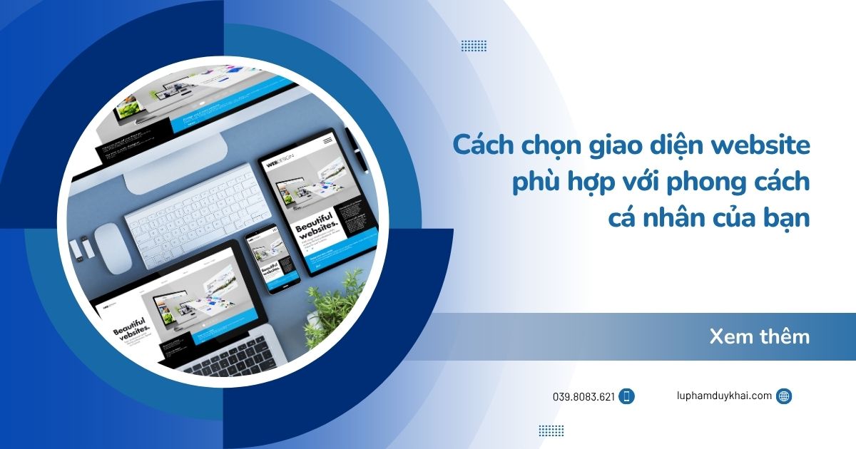 Cách chọn giao diện website phù hợp với phong cách cá nhân của bạn