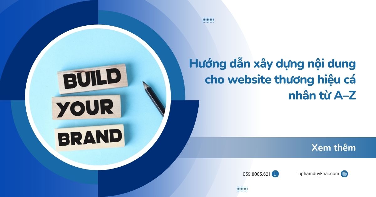 Hướng dẫn xây dựng nội dung cho website thương hiệu cá nhân từ A–Z