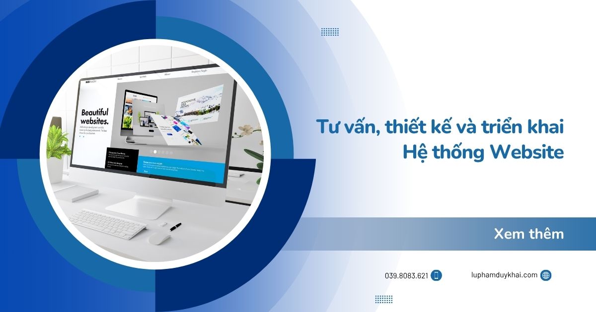 Tư vấn, thiết kế và triển khai Hệ thống Website – Nền tảng cho thương hiệu phát triển bền vững