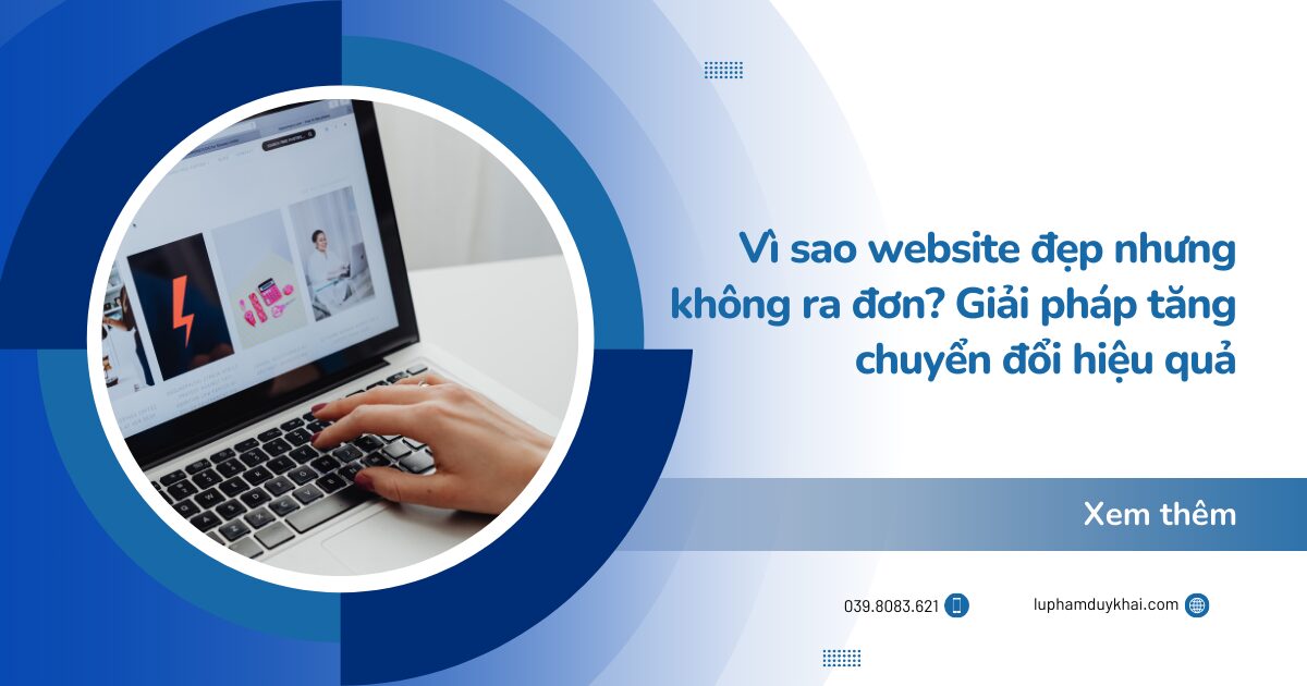 Vì sao website không ra đơn? Giải pháp tăng chuyển đổi hiệu quả