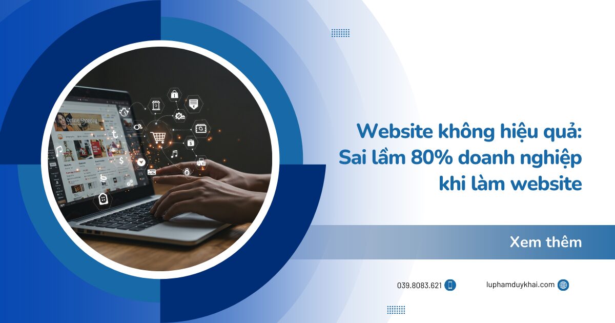 Website không hiệu quả: Sai lầm 80% doanh nghiệp khi làm website