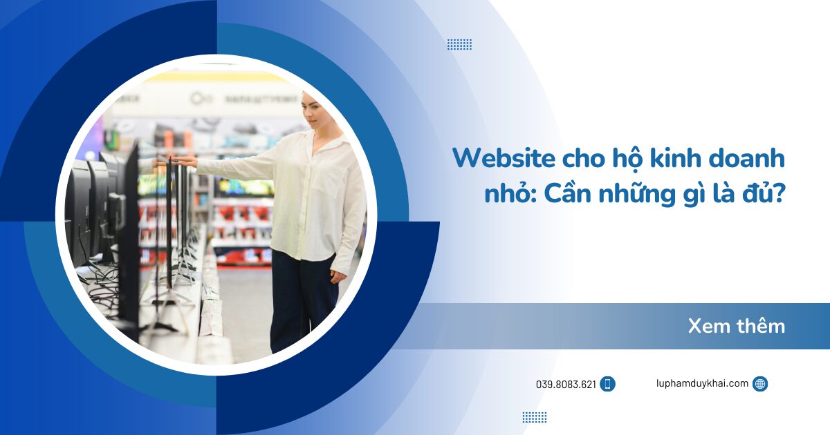 Website cho hộ kinh doanh nhỏ: Cần những gì là đủ?