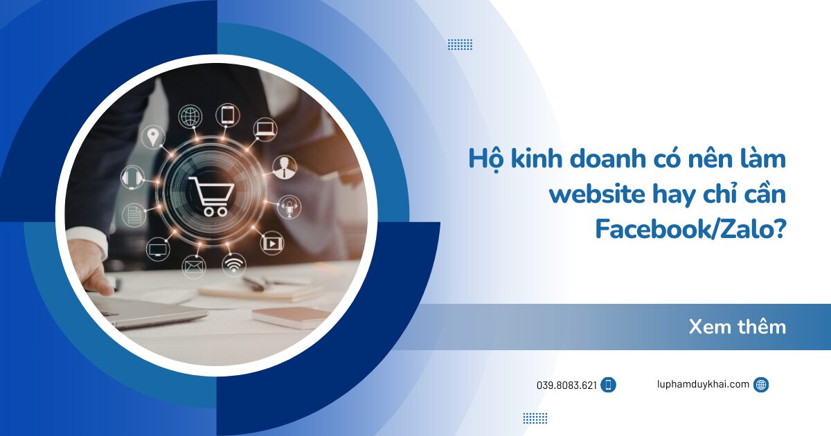 Hộ kinh doanh có nên làm website hay chỉ cần Facebook/Zalo?