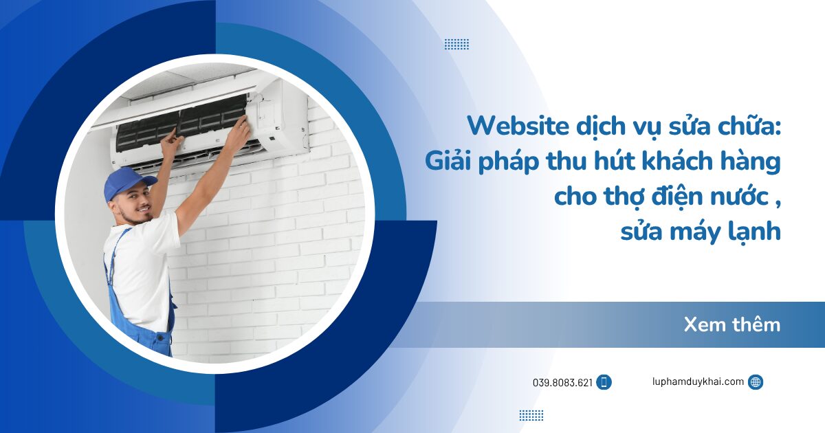Website dịch vụ sửa chữa: Giải pháp thu hút khách hàng cho thợ điện nước, sửa máy lạnh