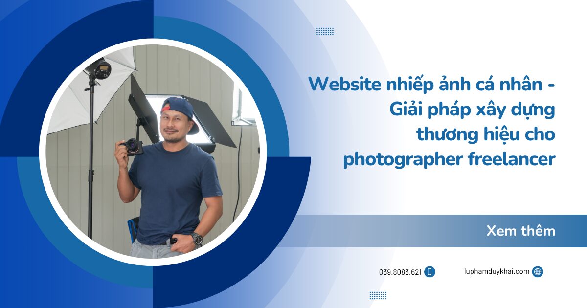 Website nhiếp ảnh cá nhân - Giải pháp xây dựng thương hiệu cho photographer freelancer