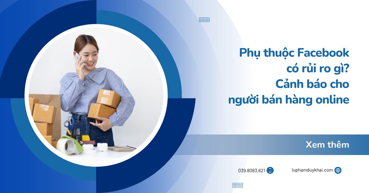 Phụ thuộc Facebook có rủi ro gì? Cảnh báo cho người bán hàng online